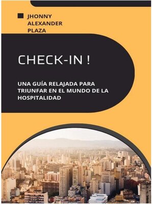 cover image of Check-In Una Guía Relajada Para Triunfar En El Mundo De La Hospitalidad